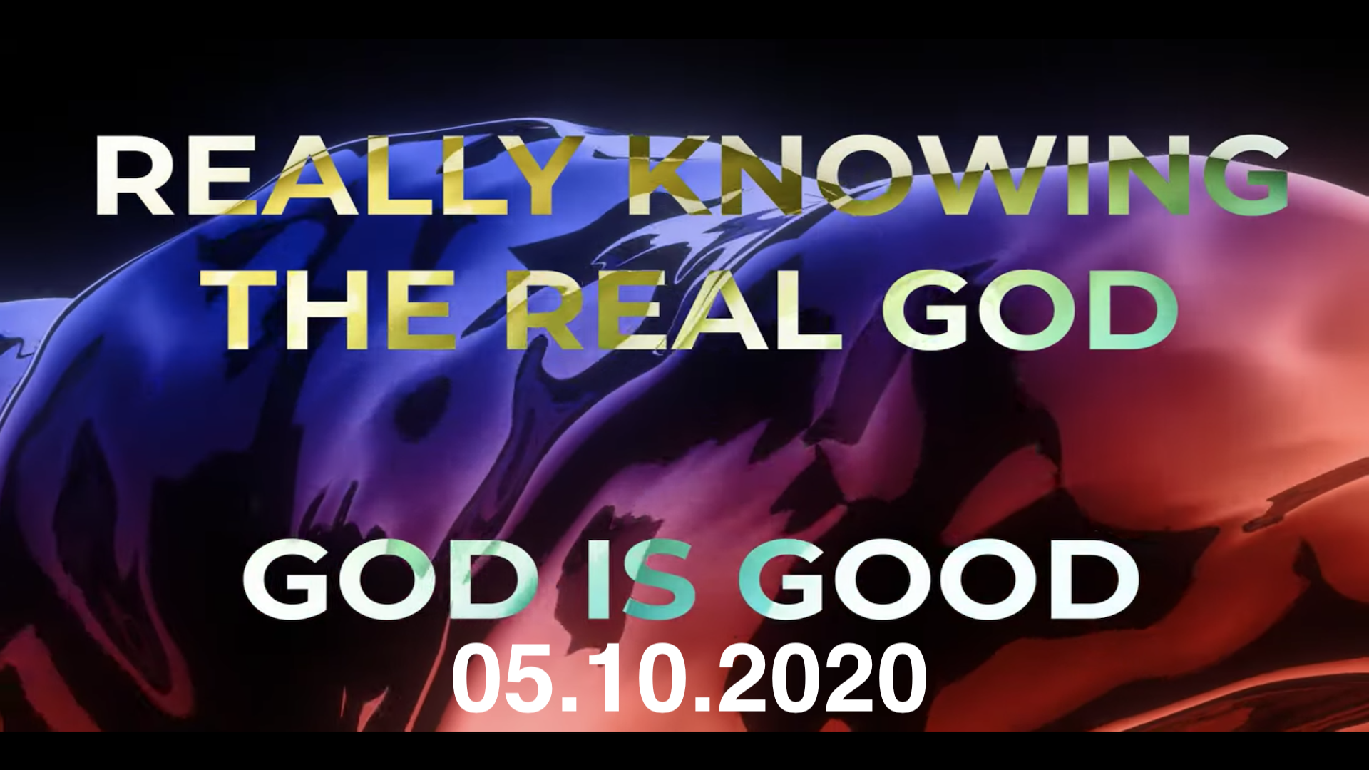 Really Knowing The Real God (Part 6) – God Is Good