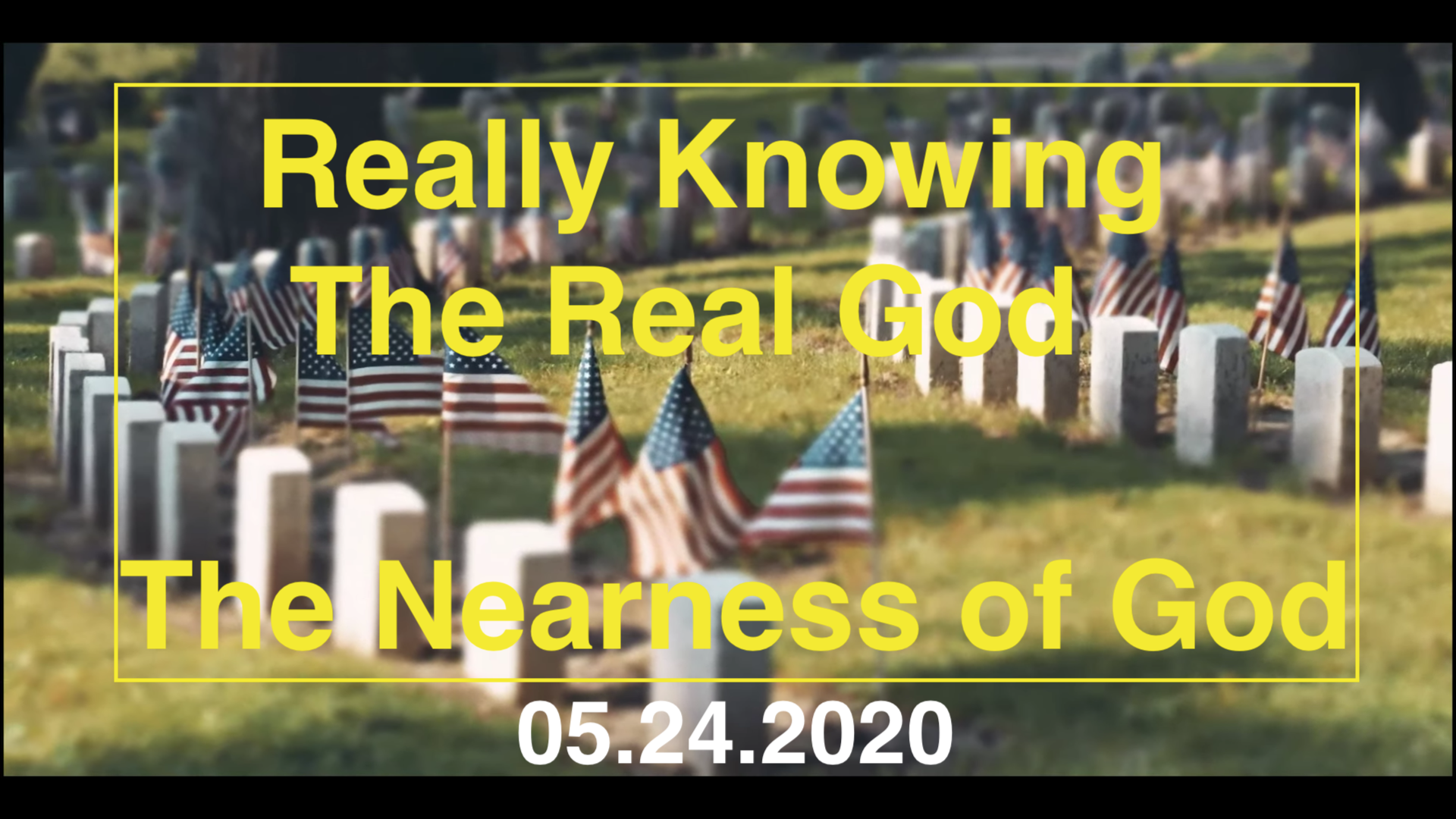 Really Knowing The Real God (Part 8) – The Nearness of God