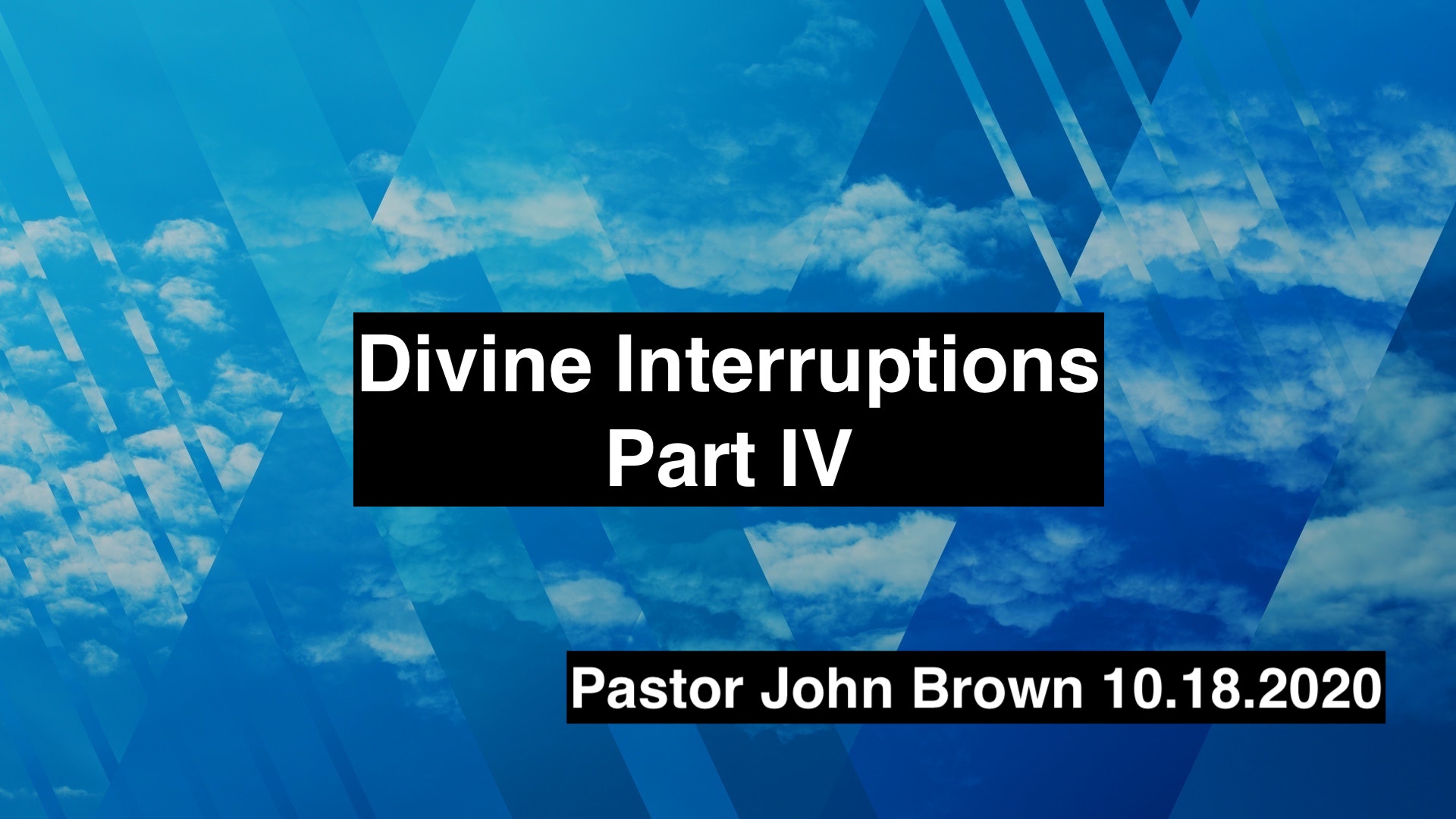 Divine Interruptions – Part IV