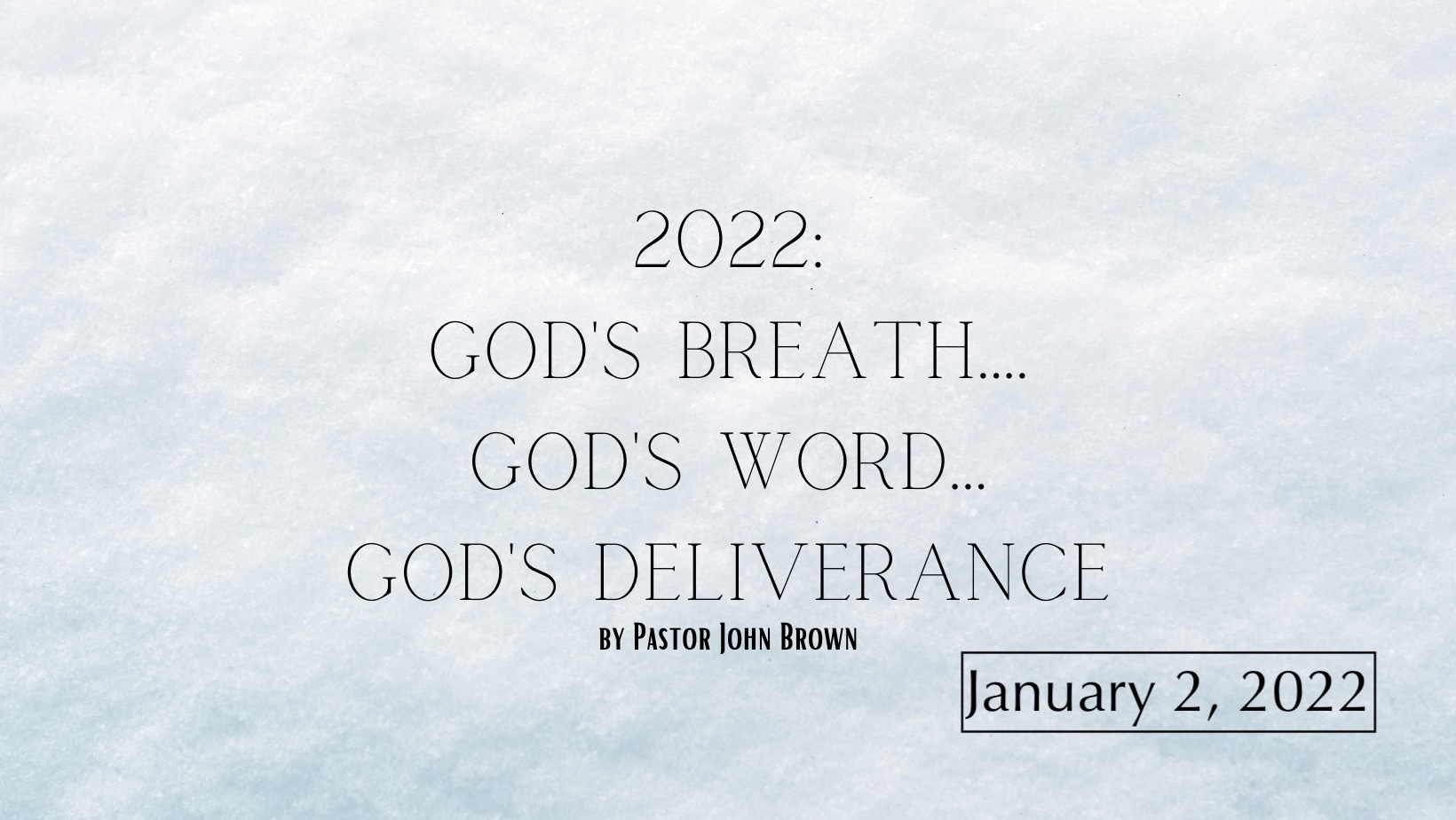 2022 – God’s Breath… God’s Word… God’s Deliverance