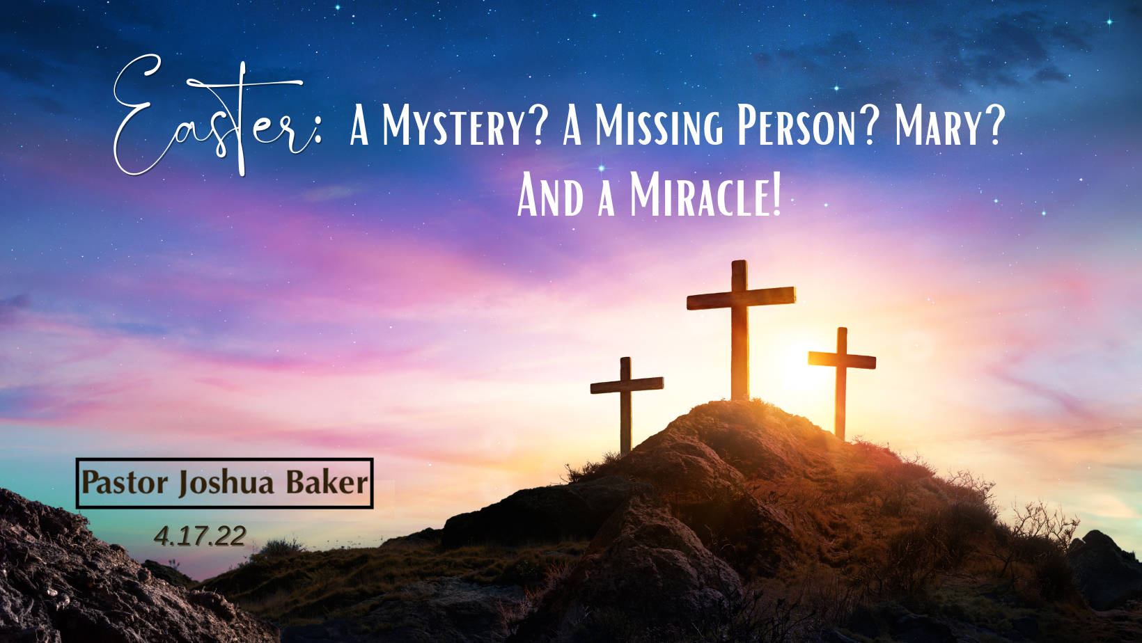 Easter: A Mystery?  A Missing Person?  Mary?  And A Miracle!