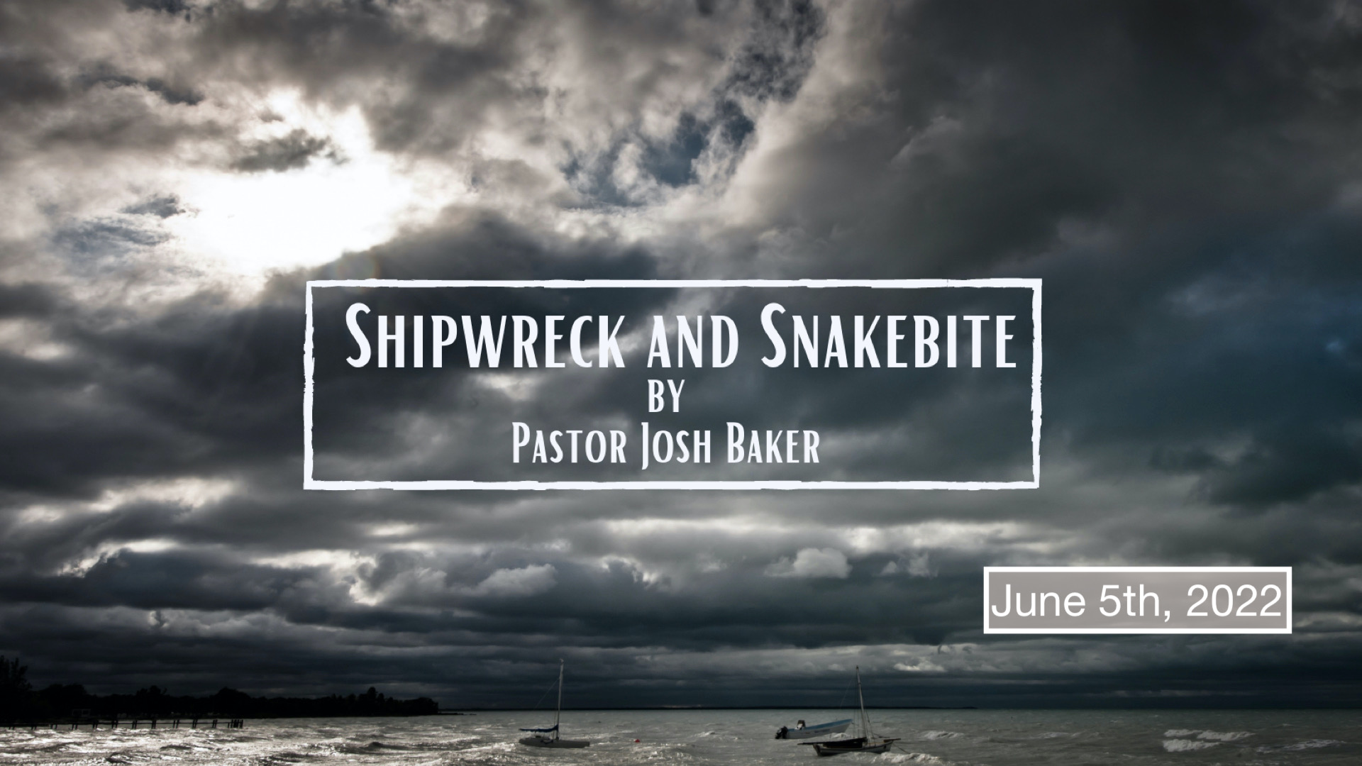 Shipwreck and Snakebite