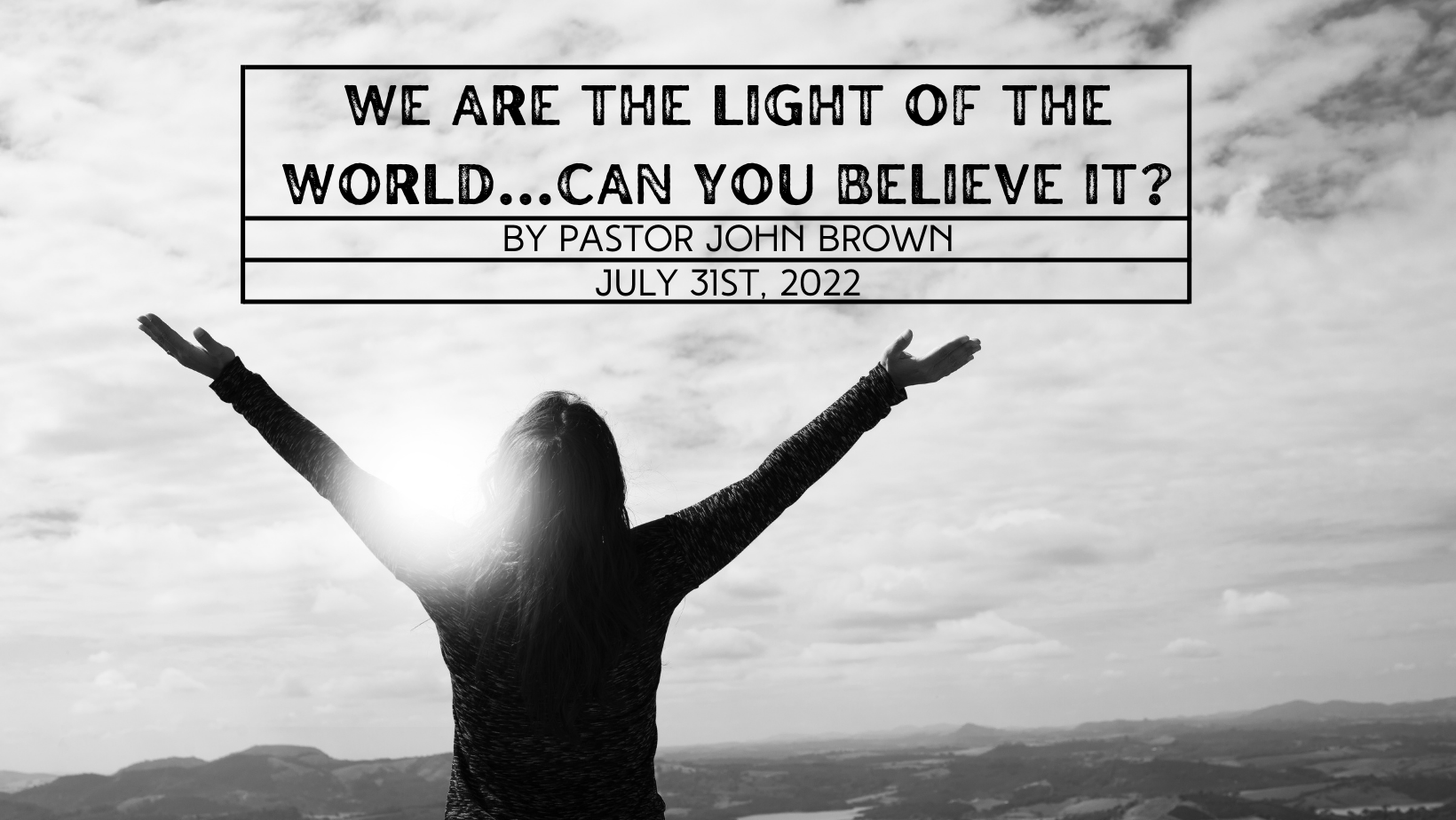 We Are The Light Of The World … Can You Believe It?