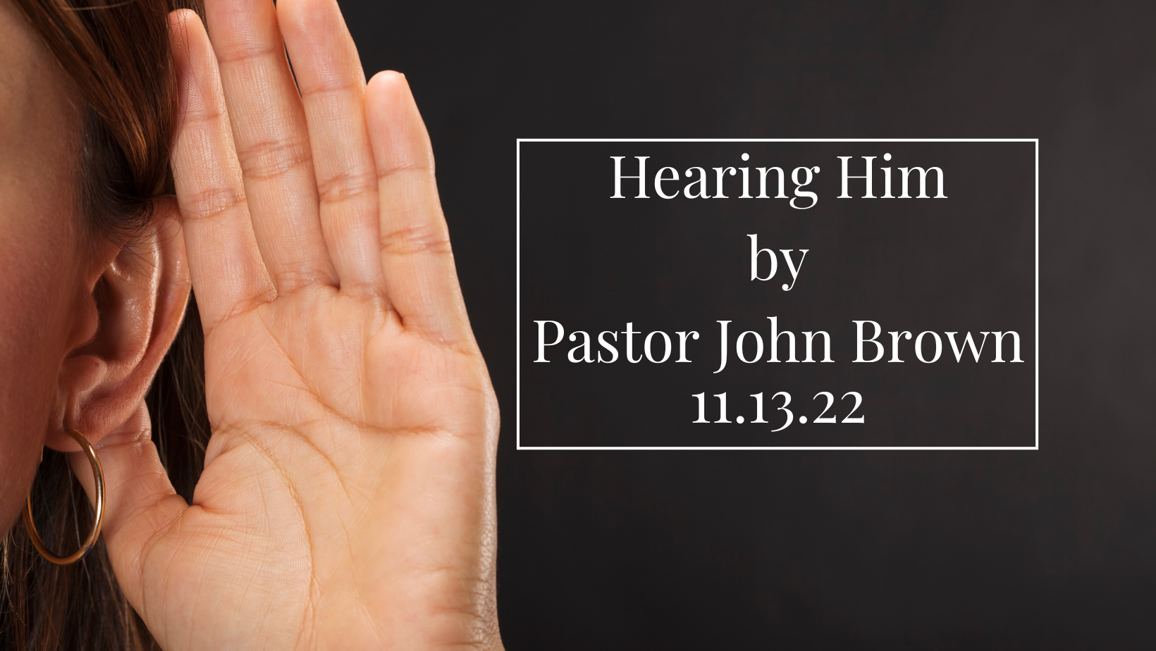 Hearing Him