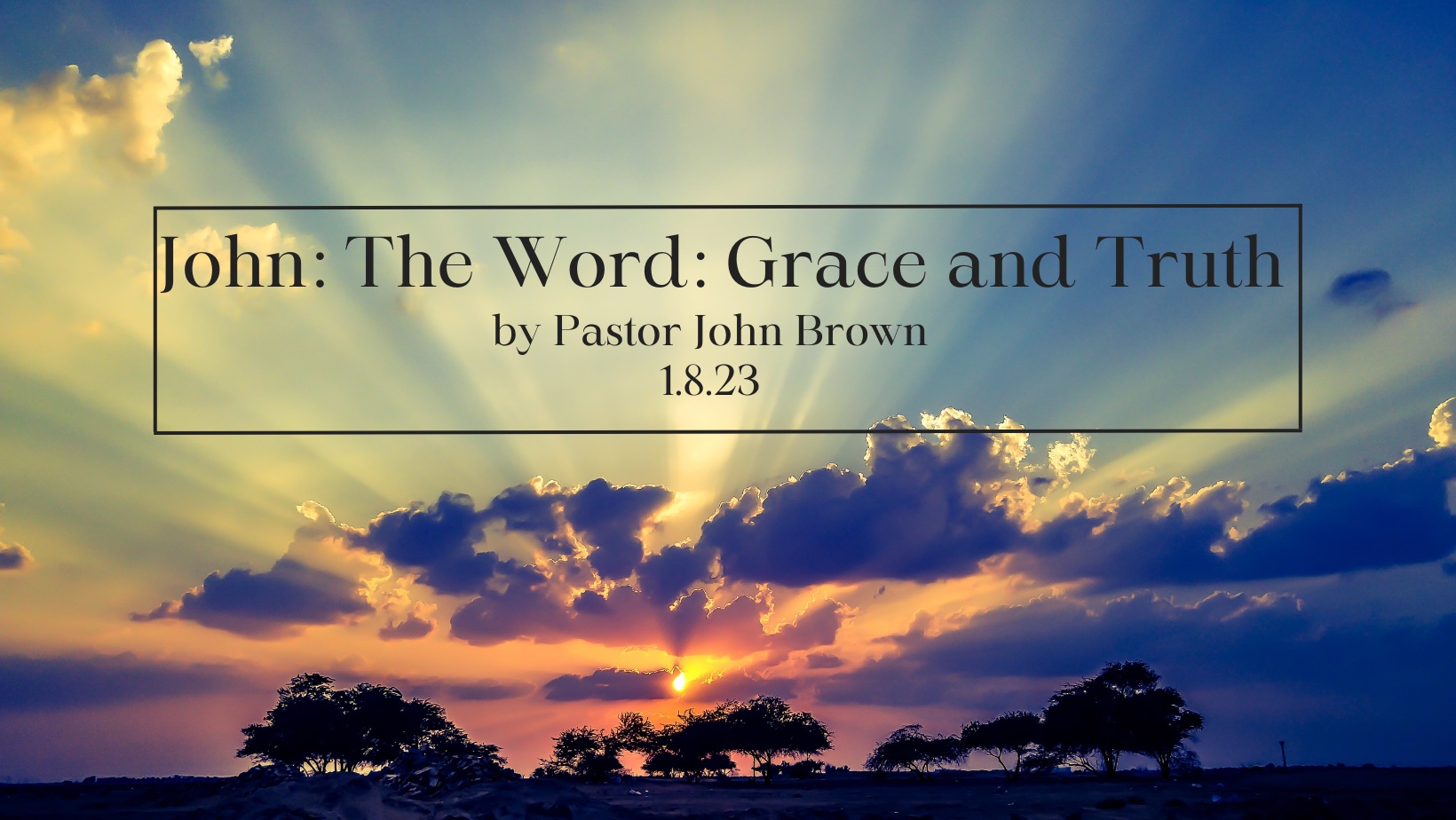 John:  The Word:  Grace and Truth