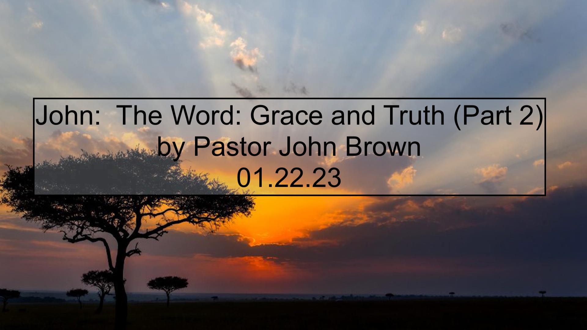 John:  The Word: Grace and Truth (Pt 2)