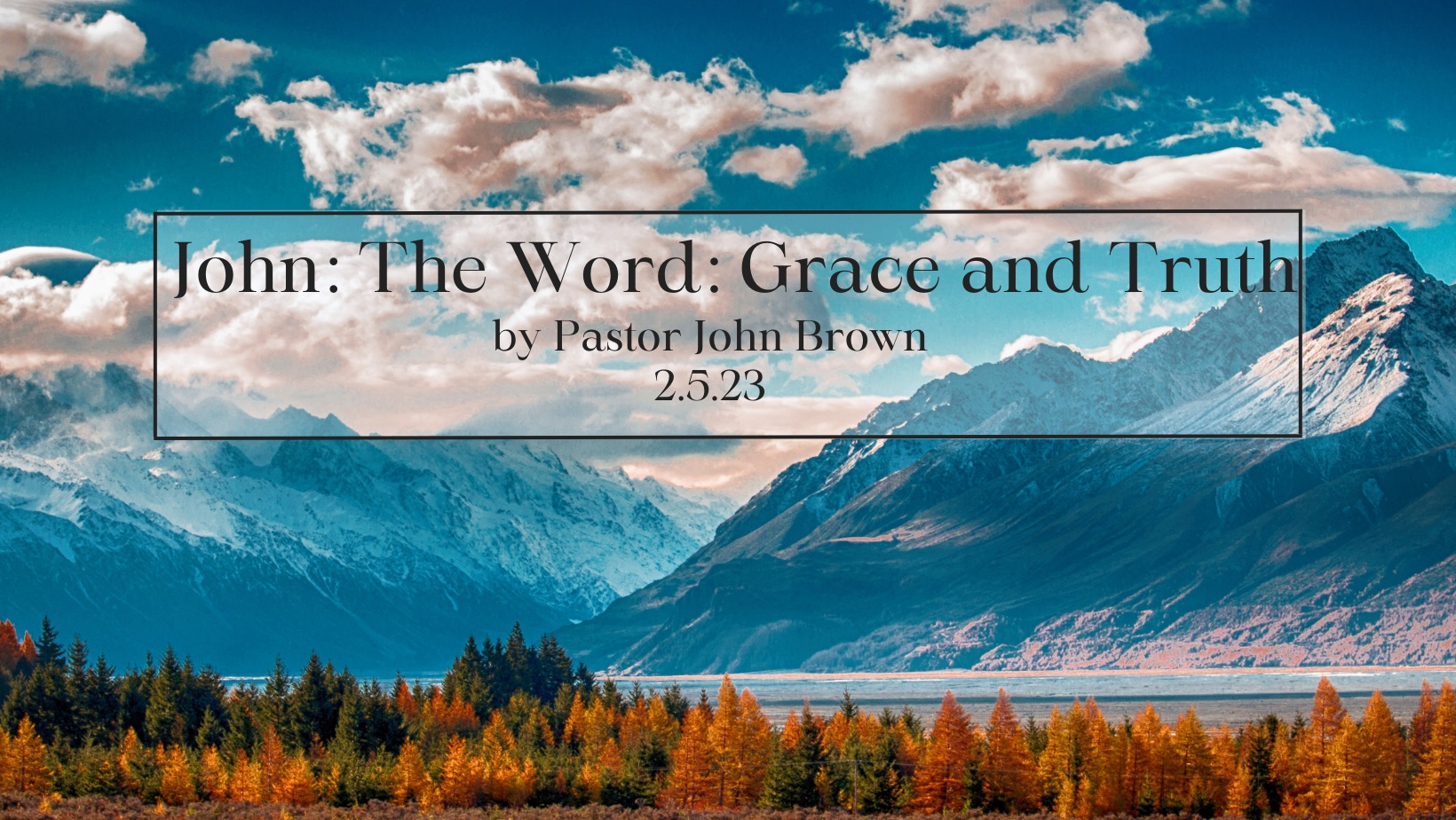 John:  The Word:  Grace and Truth (Pt 4)