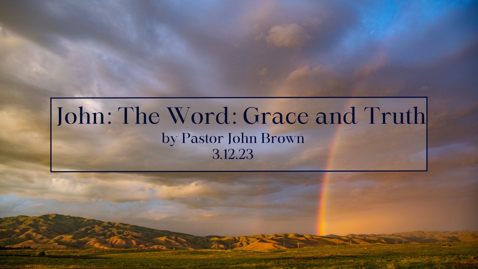 John:  The Word:  Grace and Truth (Pt 9)