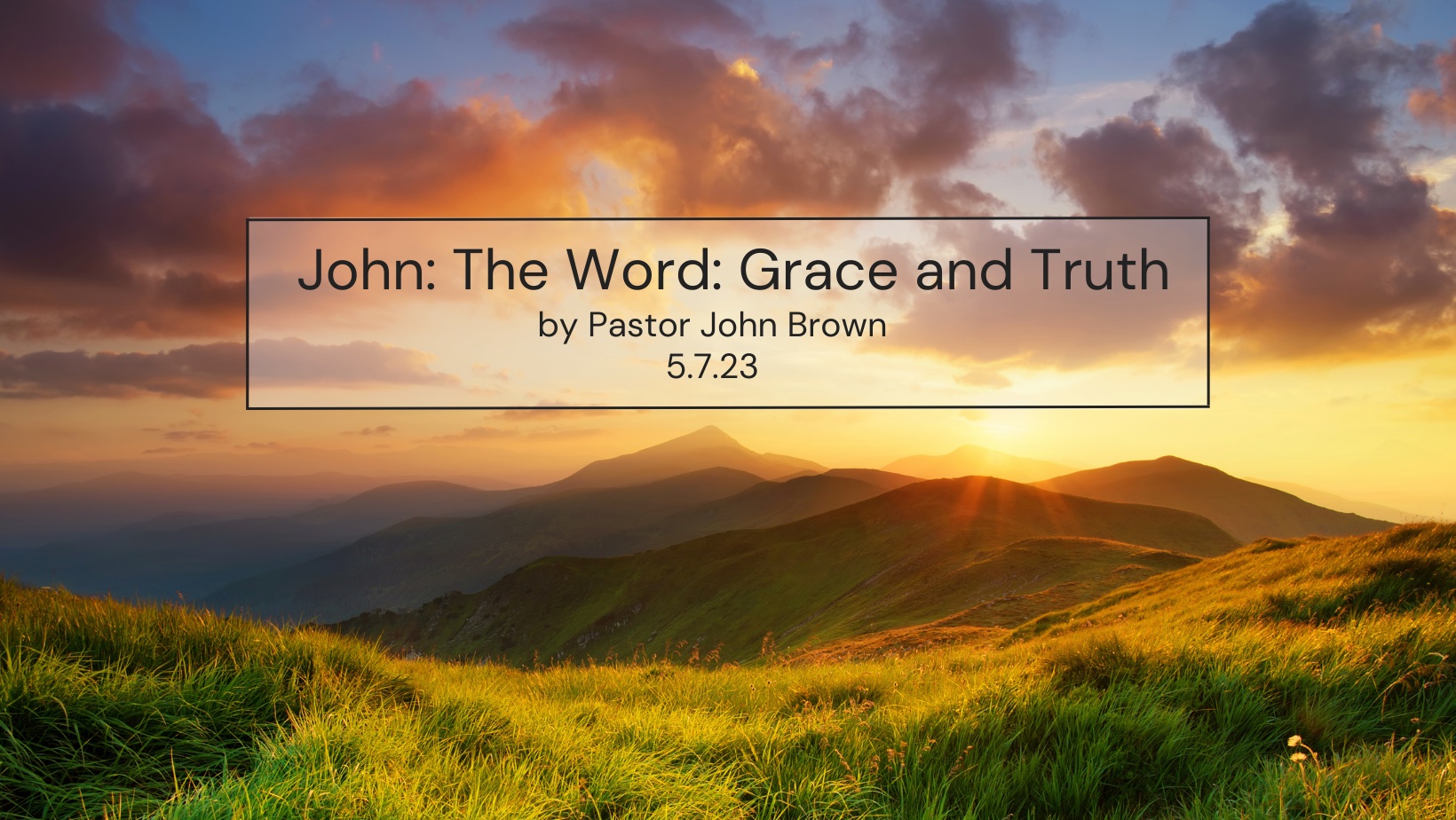 John:  The Word:  Grace and Truth (Pt 15)