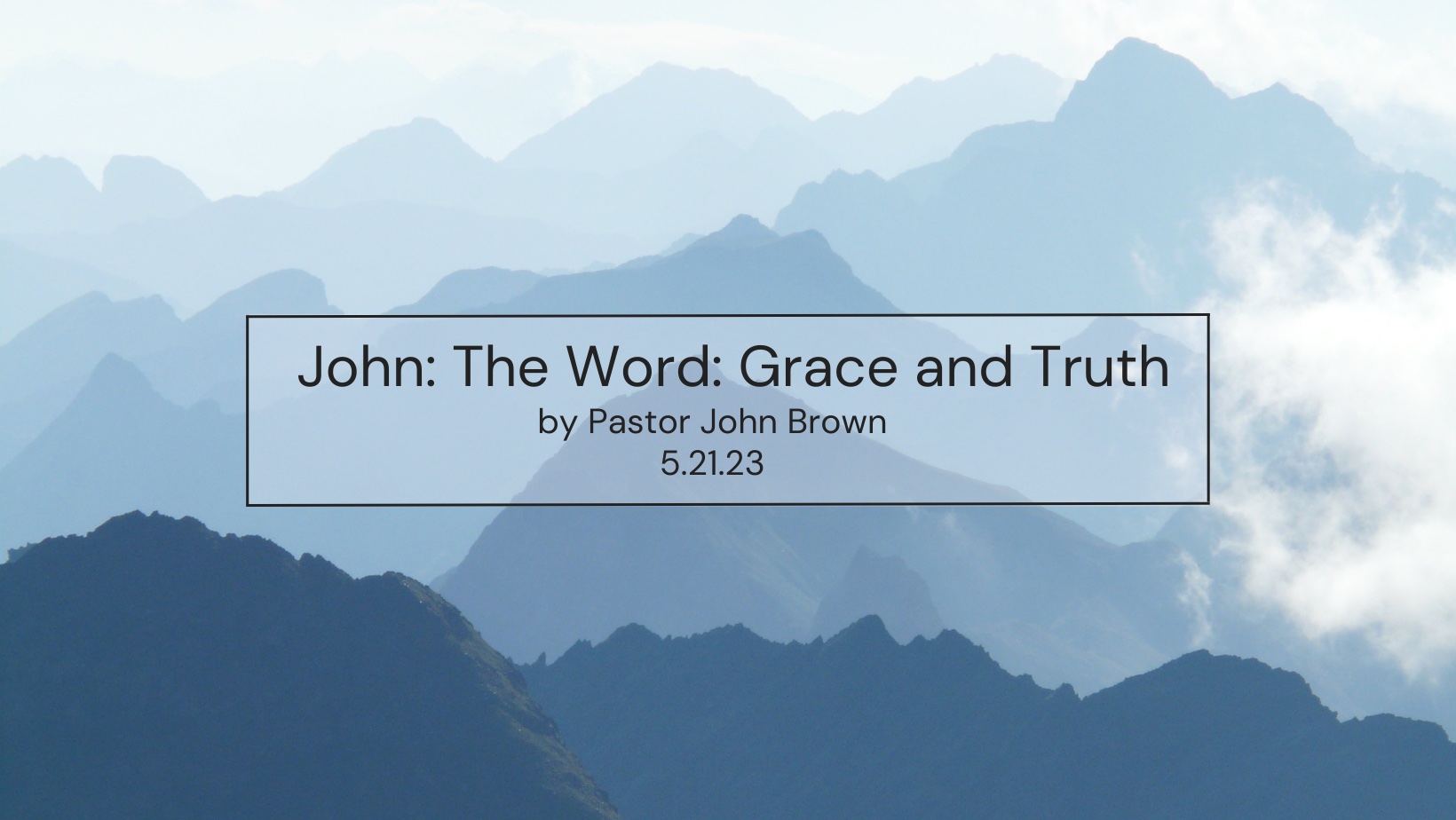 John:  The Word:  Grace and Truth (Pt 16)