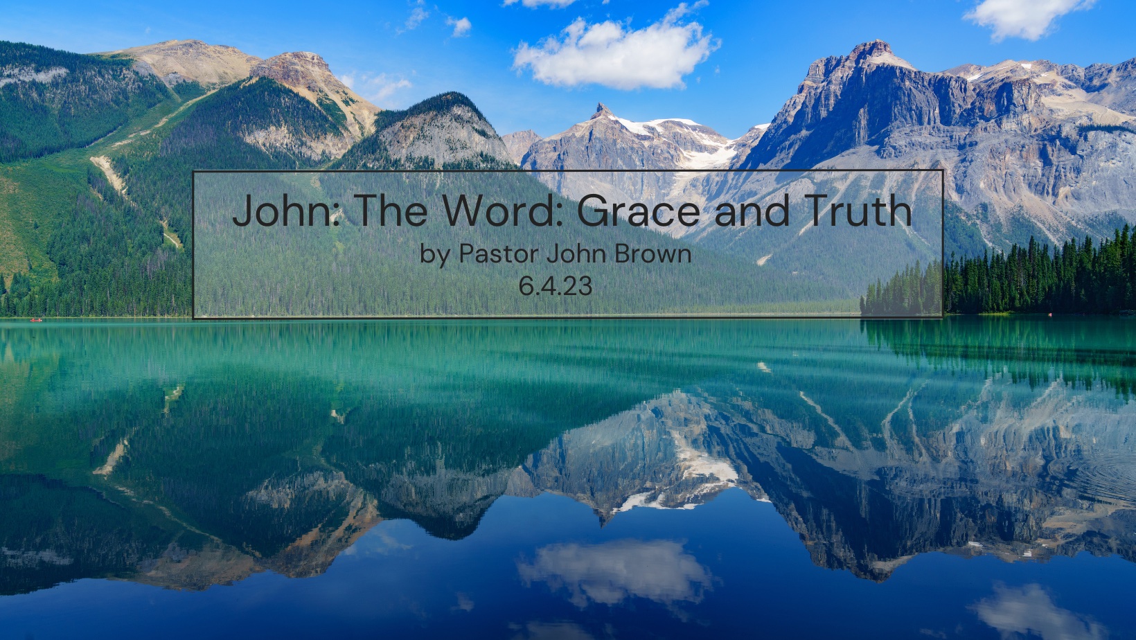 John:  The Word:  Grace and Truth (Pt 18)