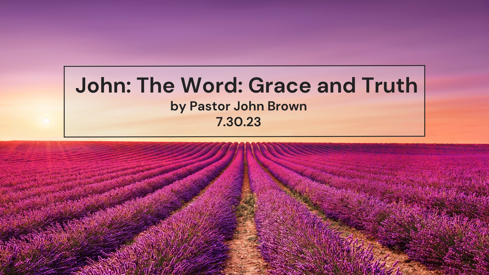 John:  The Word: Grace and Truth (Pt 22)