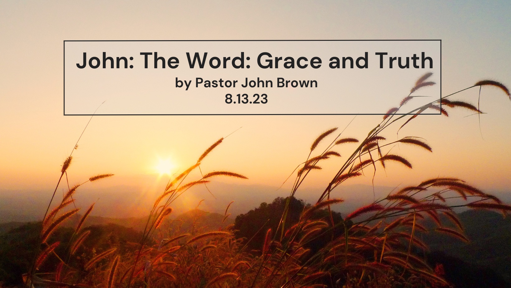 John:  The Word: Grace and Truth (Pt 23)
