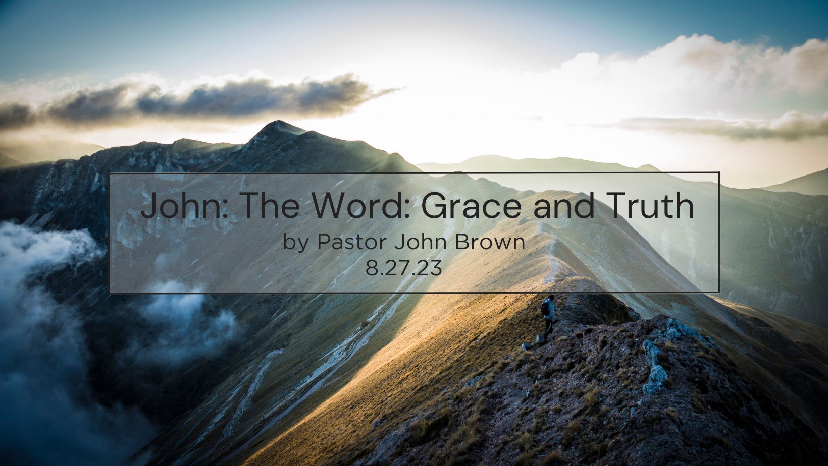 John:  The Word: Grace and Truth (Pt 25)