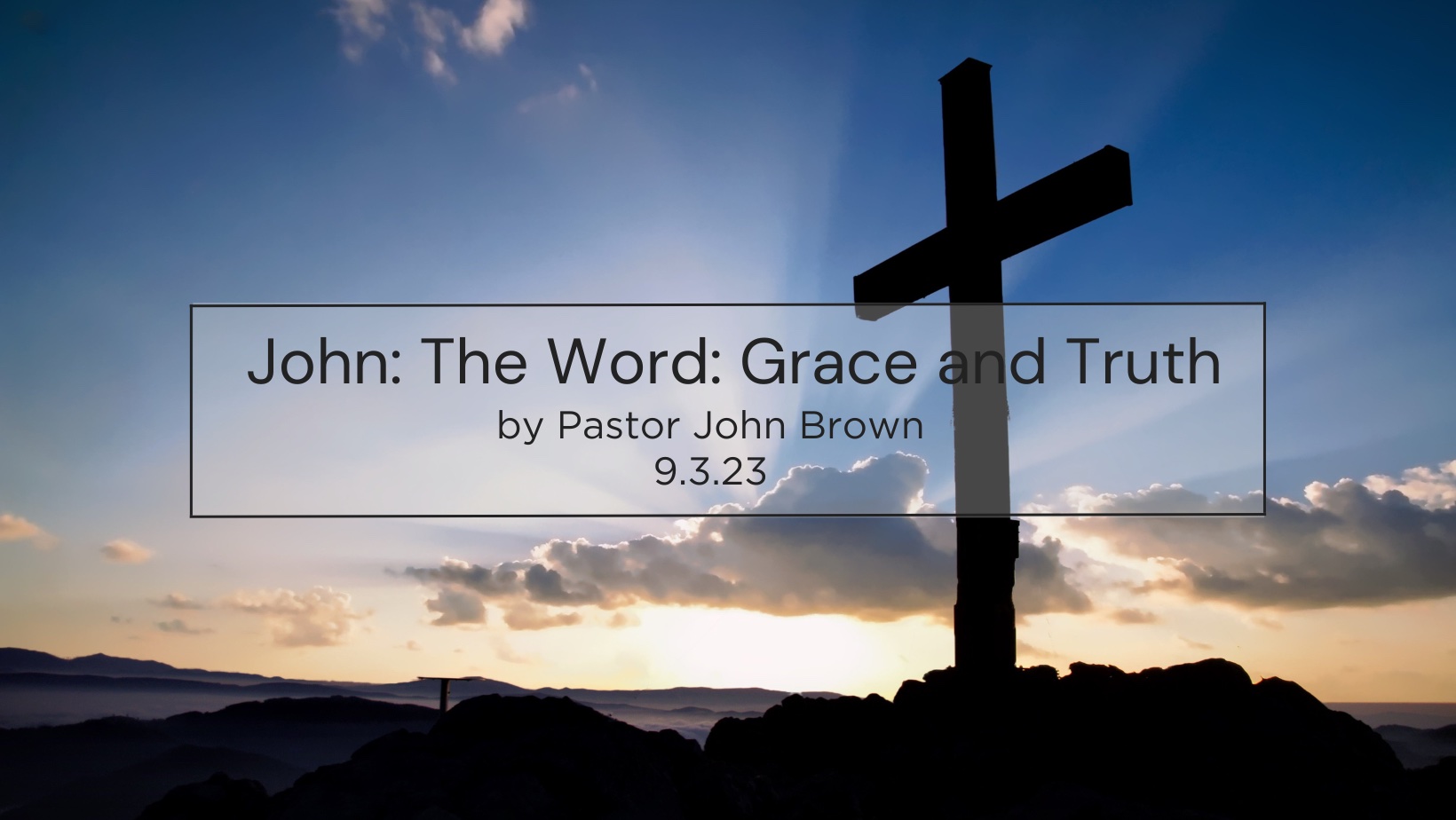 John:  The Word: Grace and Truth (Pt 26)