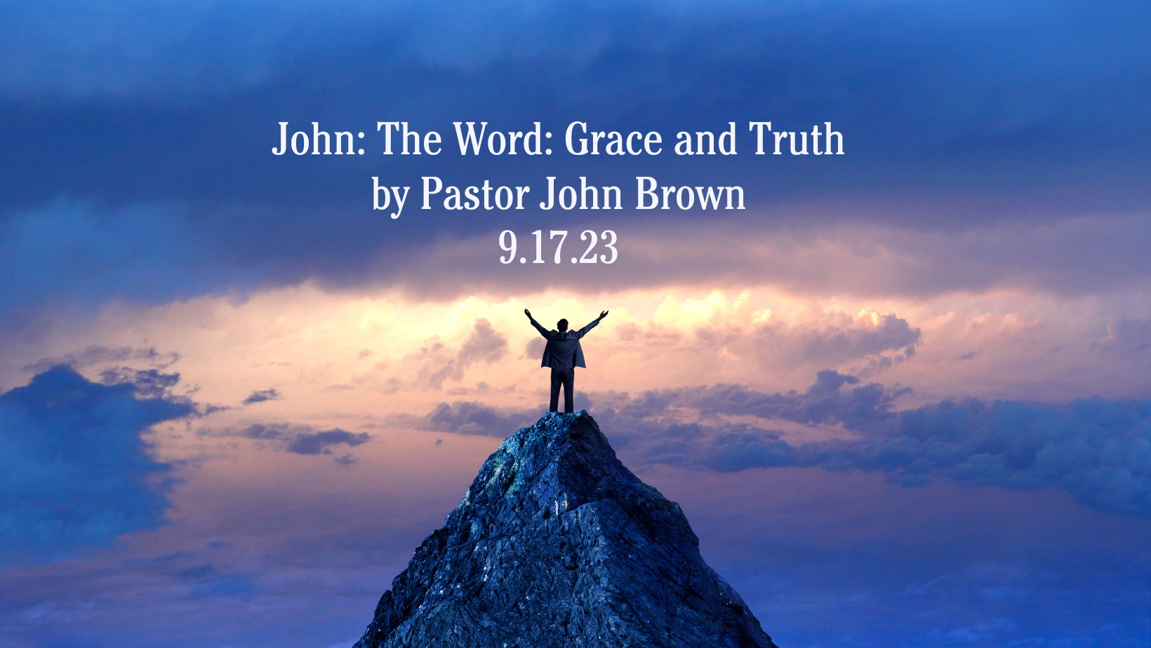 John:  The Word: Grace and Truth (Pt 28)