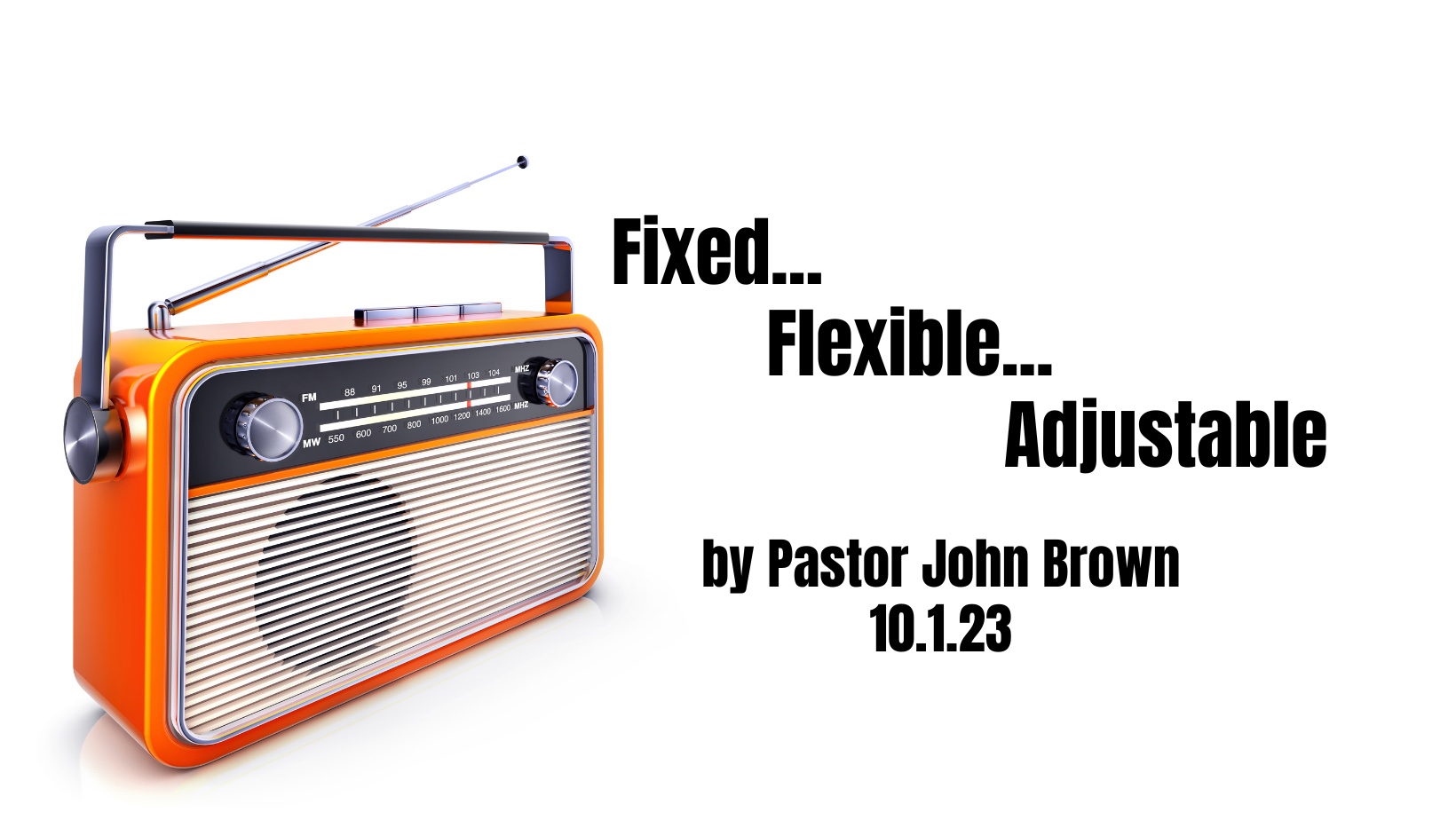 Fixed… Flexible… Adjustable