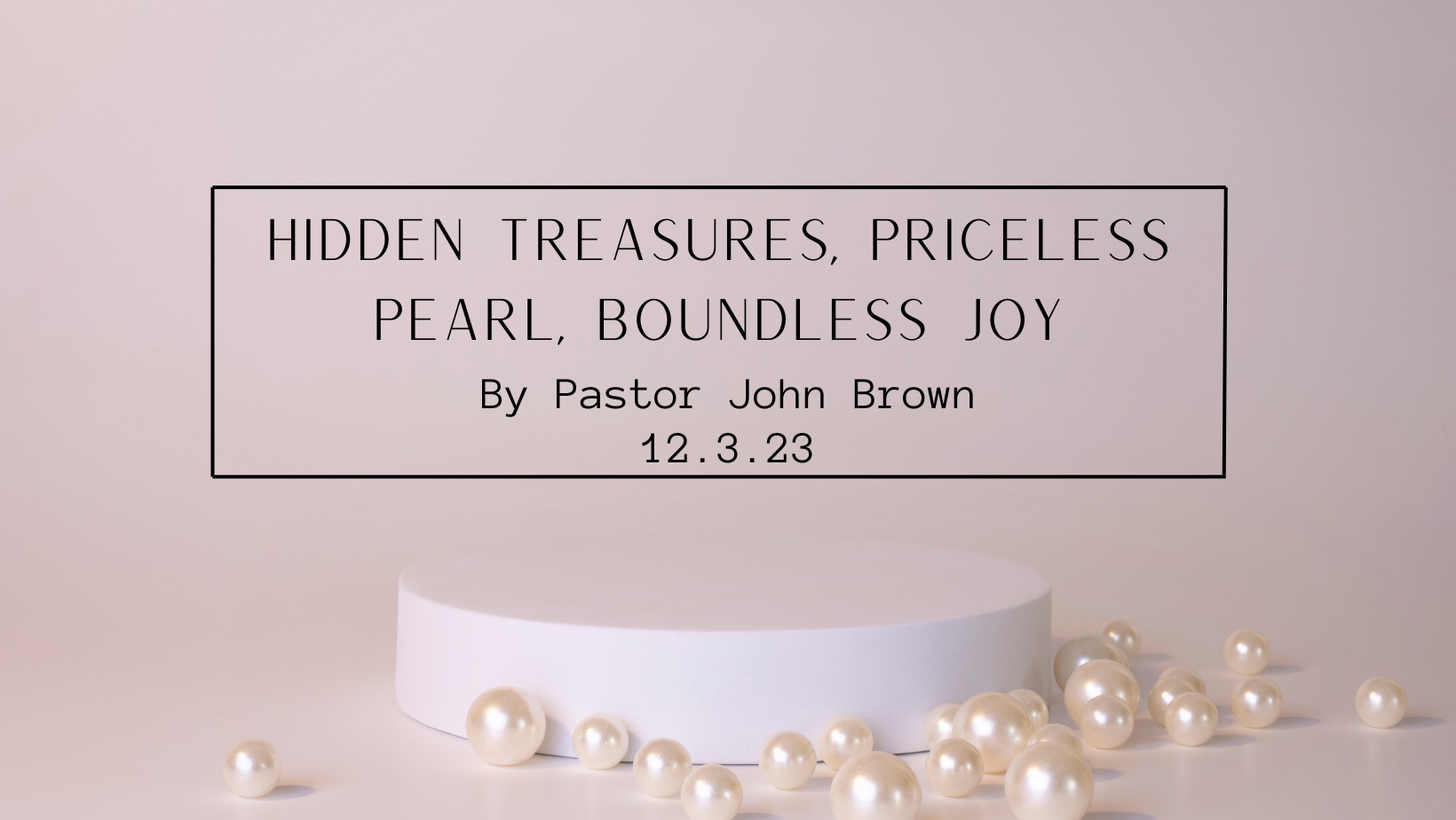 Hidden Treasures, Priceless Pearl, Boundless Joy