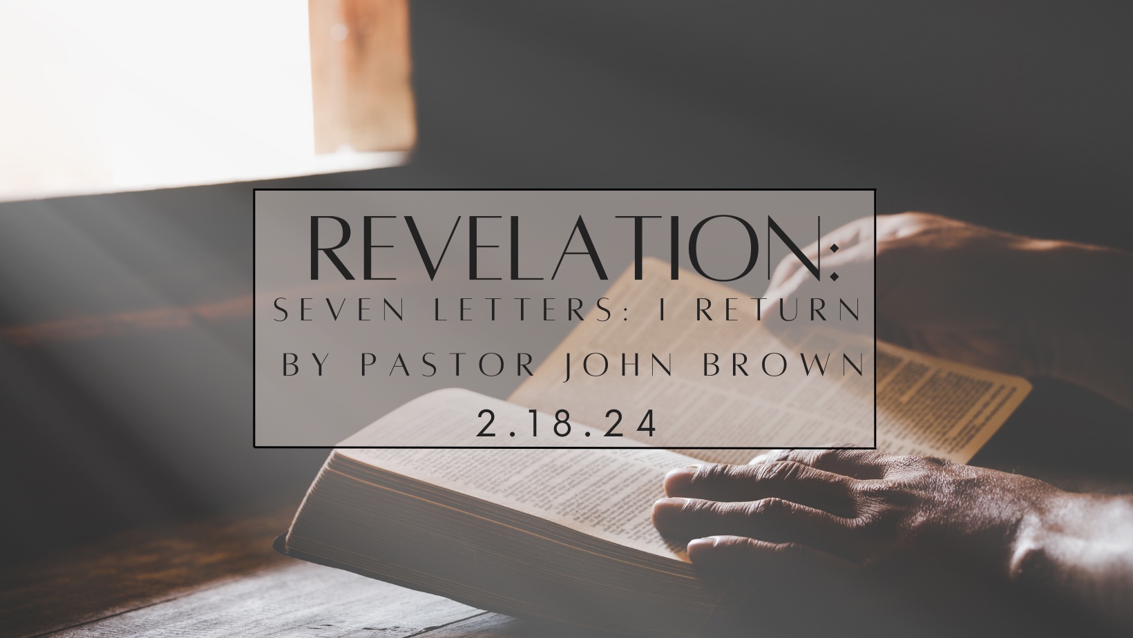 Revelation: Seven Letters: I Return!  (Pt 3)