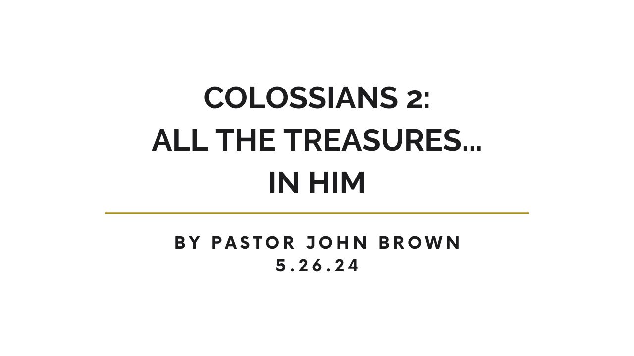 Colossians 2: All The Treasures … In Him