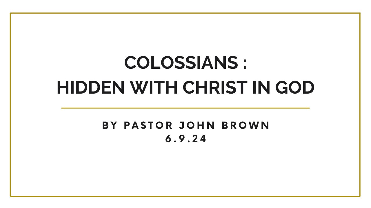 Colossians:  Hidden With Christ In God