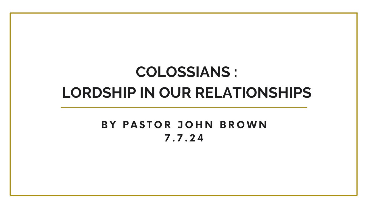 Colossians: Lordship In Our Relationships