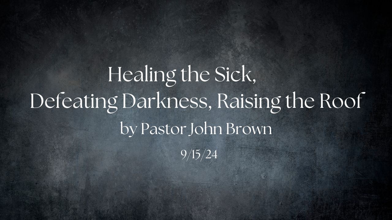 Healing the Sick, Defeating Darkness, Raising the Roof