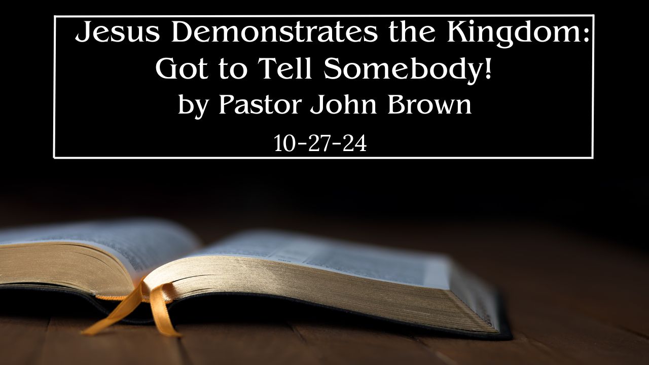 Jesus Demonstrates the Kingdom: Got To Tell Somebody!