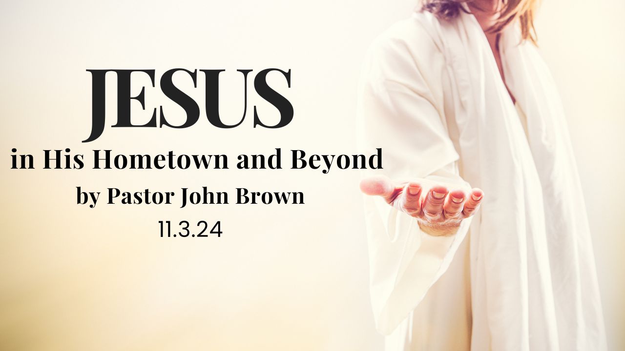 Jesus In His Hometown and Beyond