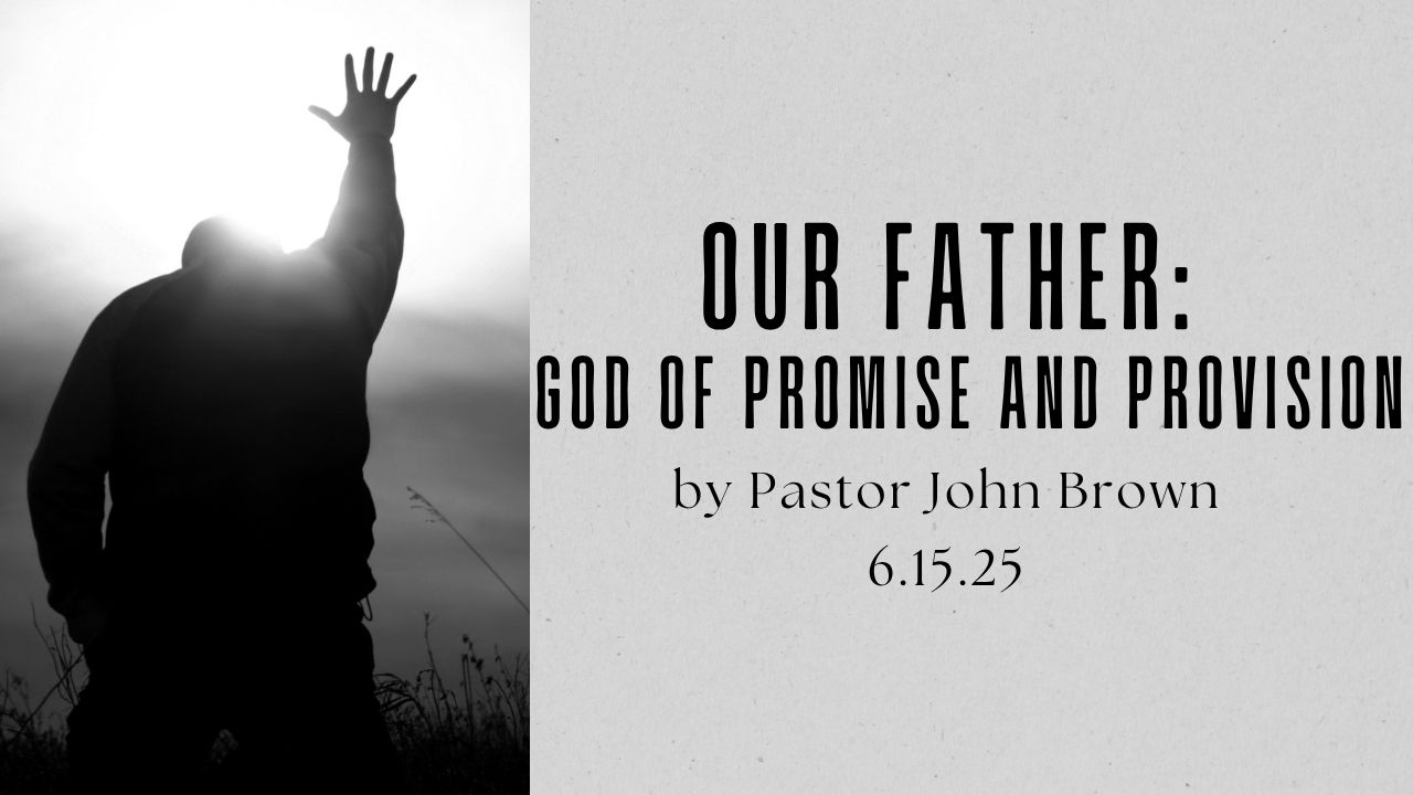 Our Father:  God of Promise and Provision