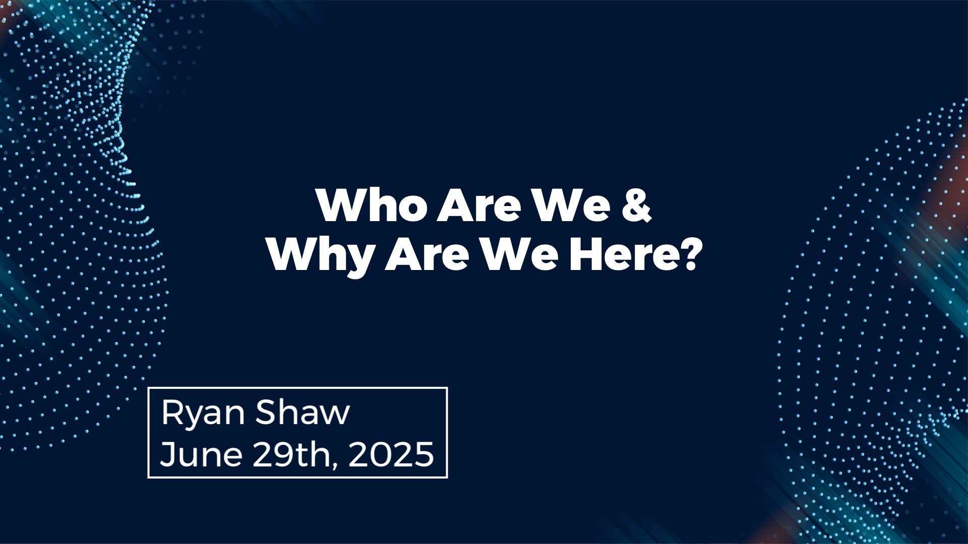 Who We Are And Why Are We Here?