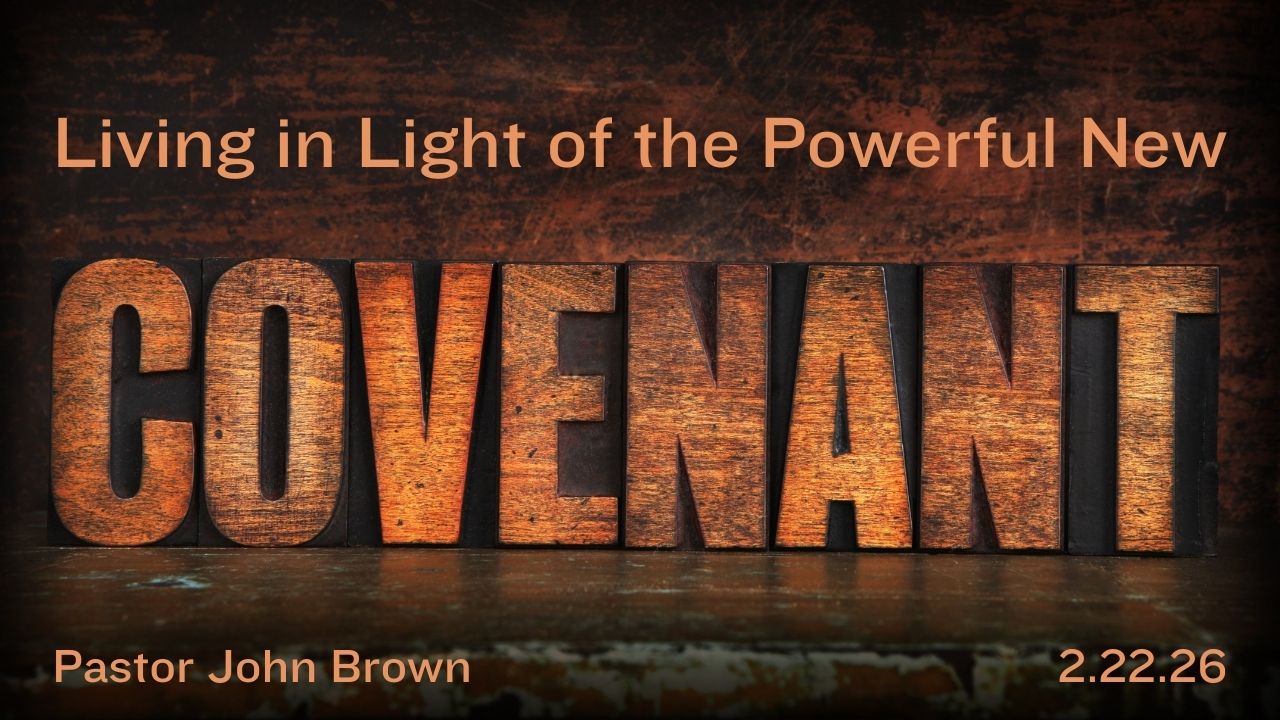 Living In Light Of The Powerful New Covenant