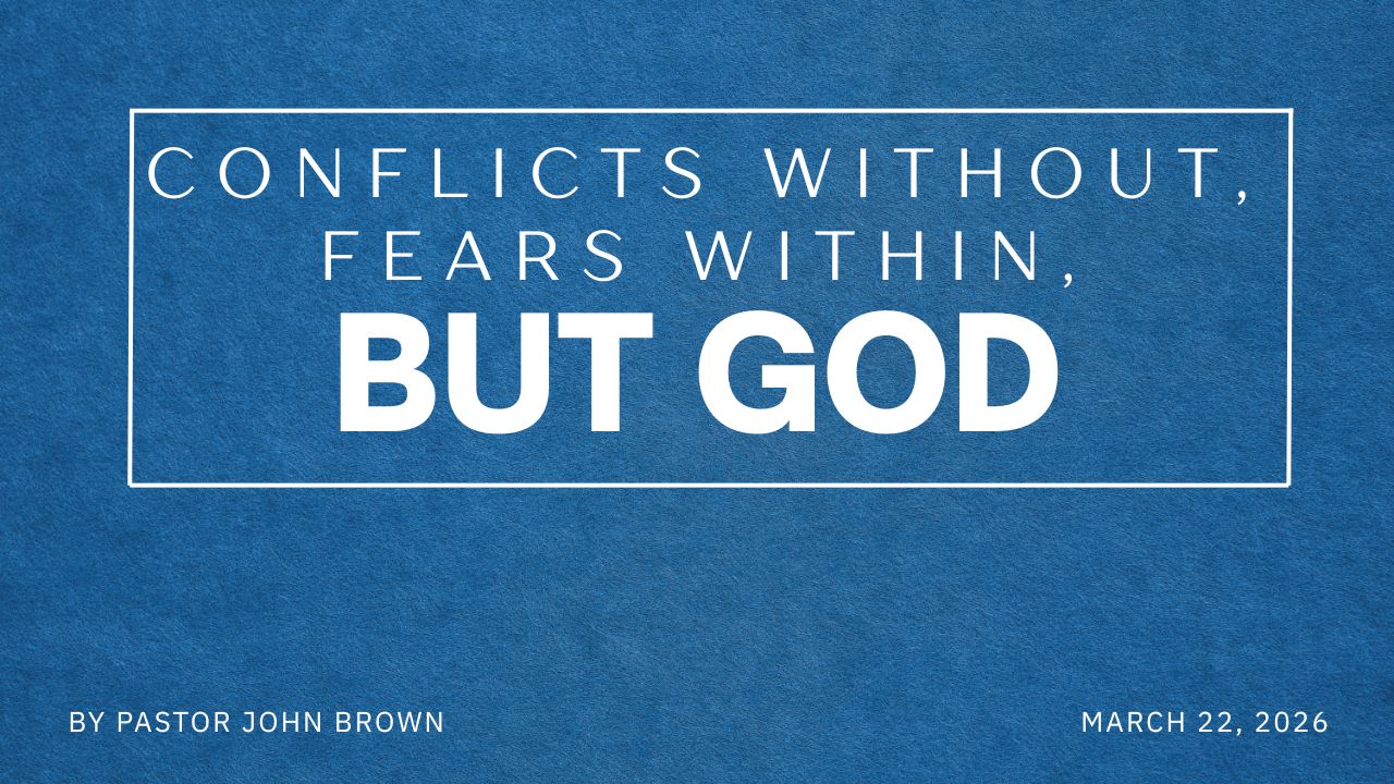 Conflicts Without, Fears Within, BUT GOD!