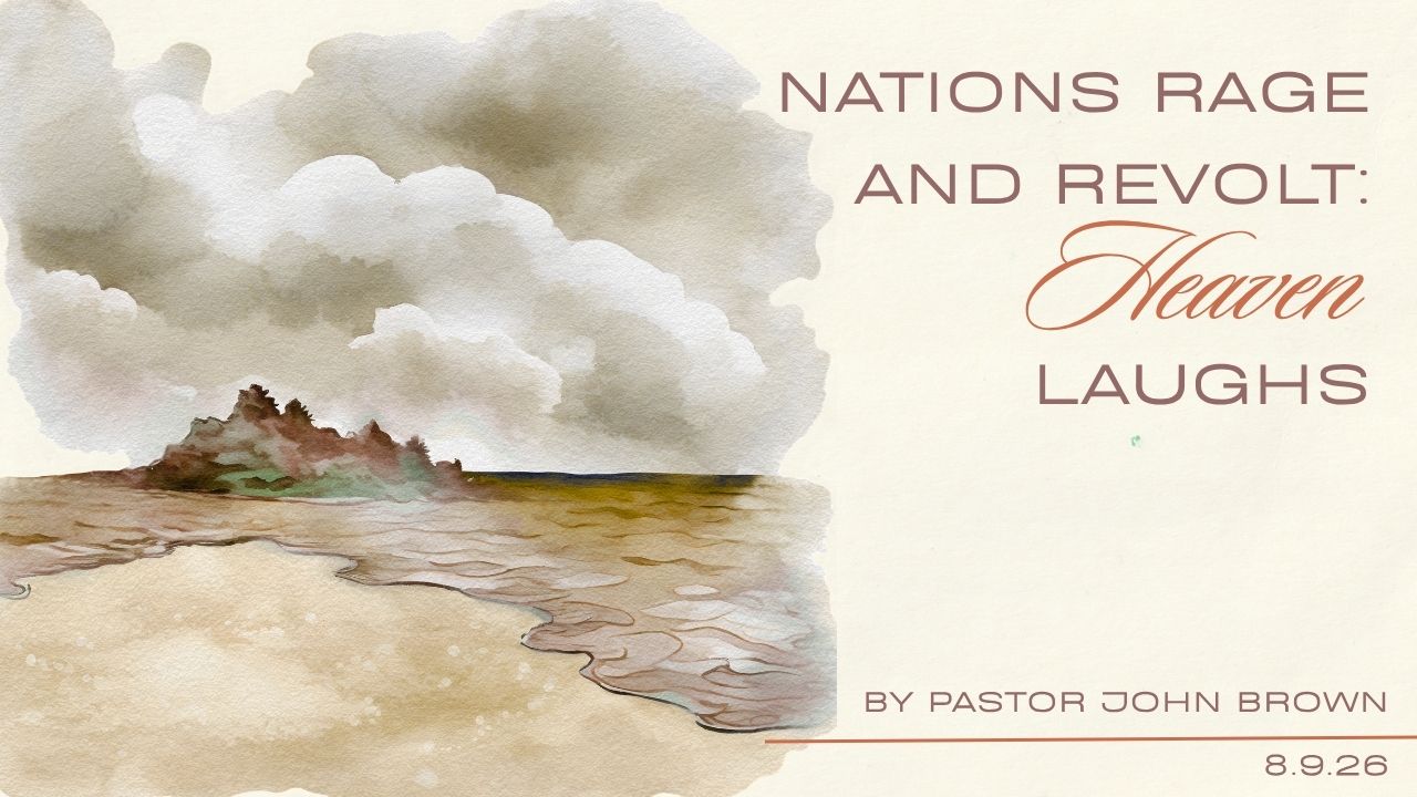Nations Rage and Revolt:  Heaven Laughs