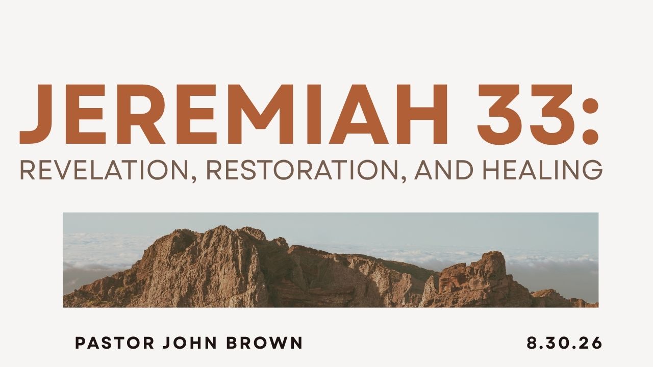 Jeremiah 33:  Revelation, Restoration and Healing